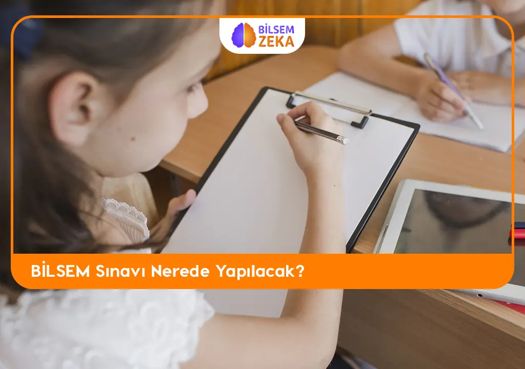 Bilsem Sınavı nerede yapılacak?